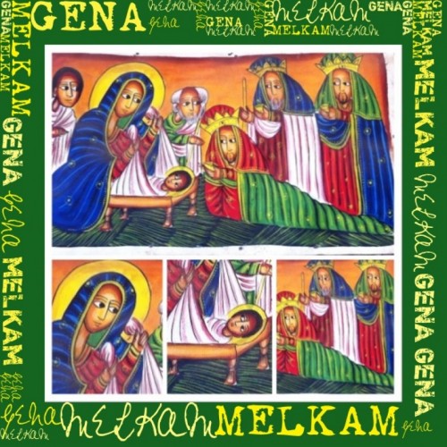 Melkam Gena (Merry Christmas)