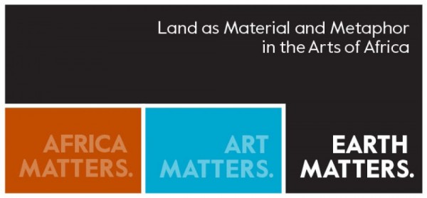 Earth Matters: Land as Material and Metaphor in the Arts of Africa - 24.08.14 - 14.09.14