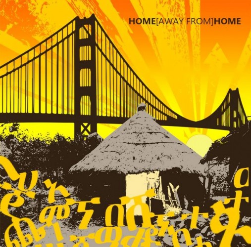 Ethio/Eritrean Arts Festival: Home [Away From] Home - 04-14.09.14