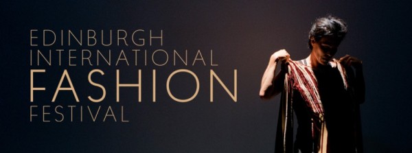 Edinburgh International Fashion Festival - 17-25.07.14