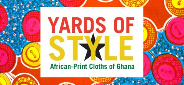 Yards of Style, African-Print Cloths of Ghana Exhibition - 24.08.14 - 14.12.14