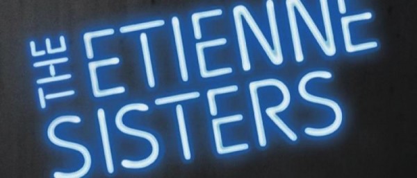 THE ETIENNE SISTERS - 10.09.15-03.10.15